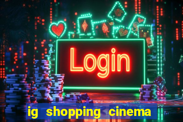 ig shopping cinema porto velho